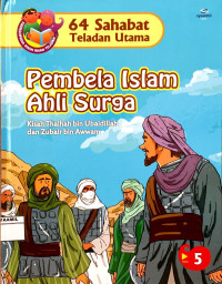 Image of 64 Sahabat Teladan Utama 5 : Pembela Islam Ahli Surga