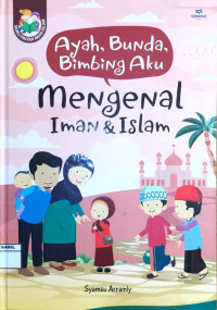 Image of Ayah, Bunda, Bimbing Aku : Mengenal Iman & Islam