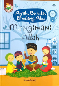Image of Ayah, Bunda, Bimbing Aku : Mengimani Allah