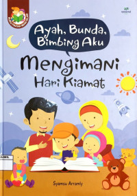 Image of Ayah, Bunda, Bimbing Aku : Mengimani Hari Kiamat
