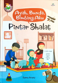 Image of Ayah Bunda, Bimbing Aku : Pintar Shalat