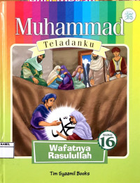 Image of Muhammad Teladanku 16 : Wafatnya Rasulullah