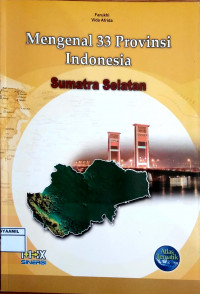 Image of Mengenal 33 Propinsi Indonesia 08 : Sumatra Selatan