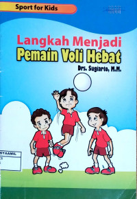 Image of Sport for Kid : Langkah Menjadi Pemain Voli Hebat