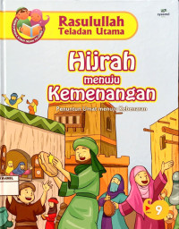 Image of Rasulullah Teladan Utama 9 : Hijrah Menuju Kemenangan