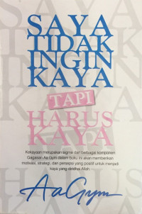 Image of Saya Tidak Ingin Kaya, Tapi Harus Kaya