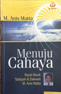 Image of Menuju Cahaya : Recik-recik Tarbiyah dan Dakwah