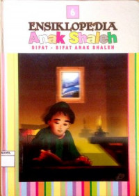 Image of Ensiklopedia Anak Shaleh 6 : Sifat - Sifat Anak Shaleh