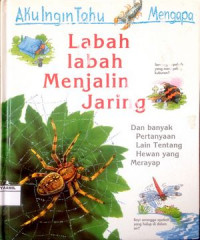 Image of Aku Ingin Tahu Mengapa : Labah Labah Menjalin Jaring