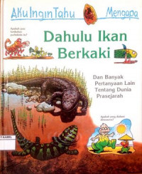 Image of Aku Ingin Tahu Mengapa : Dahulu Ikan Berkaki