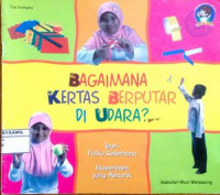 Image of Sains Fisikawan Cilik : Bagaimana Kertas Berputar Di Udara?
