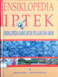 Image of Ensiklopedia IPTEK 3 : Kimia dan Unsur - Bahan dan Teknologi
