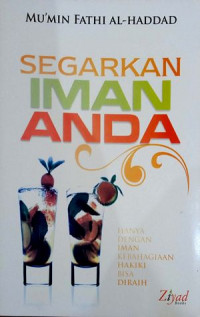 Image of Segarkan Iman Anda : Hanya dengan Iman Kebahagian Hakiki Bisa Diraih