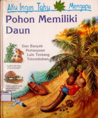 Image of Aku Ingin Tahu Mengapa : Pohon Memilki Daun