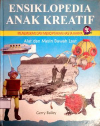 Image of Ensiklopedia Anak Kreatif : Alat dan Mesin Bawah Laut