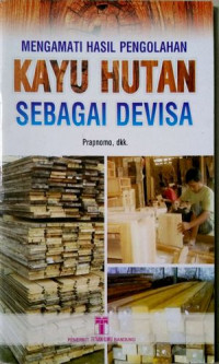 Image of Mengamati Hasil Pengolahan : Kayu Hutan sebagai Devisa