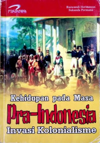 Image of Kehidupan pada Masa Pra Indonesia Invasi Kolonialisme