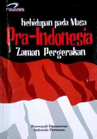 Image of Kehidupan pada Masa Pra Indonesia zaman Pergerakan