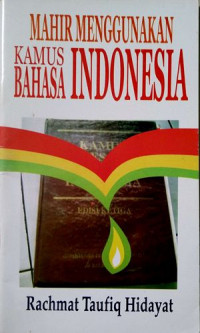 Image of Mahir Menggunakan Kamus Bahasa Indonesia