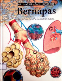 Image of Melihat dengan Mikroskop 5 : Bernapas (Bagaimana Kita Memanfaatkan Udara)