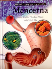 Image of Melihat dengan Mikroskop 3 : Mencerna (Bagaimana Kita Memberi Makan pada Tubuh Kita)
