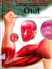Image of Melihat dengan Mikroskop 7 : Otot (Bagaimana Kita Bergerak, dan Bergerak Badan)