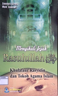 Image of Mengikuti  Jejak Rosullulah Khulafaur Rasyidin dan Tokoh Agama Islam