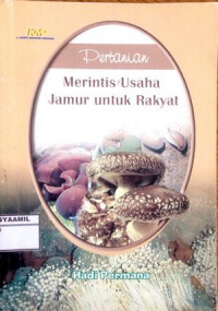 Image of Pertanian : Merintis Usaha Jamur untuk Rakyat