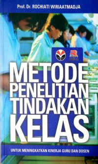 Image of Metode Penelitian Tindakan Kelas Untuk Meningkatkan Kinerja Guru dan Dosen