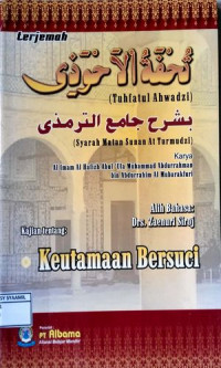 Image of Terjemah Tuhfatul Ahwadzi Kajian tentang : Keutamaan Bersuci