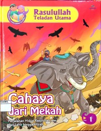 Image of Rasulullah Teladan Utama 1 : Cahaya dari Mekah