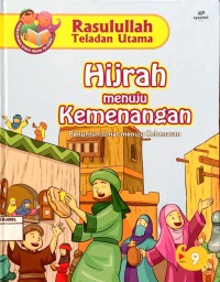 Image of Rasulullah Teladan Utama 9 : Hijrah Menuju Kemenangan