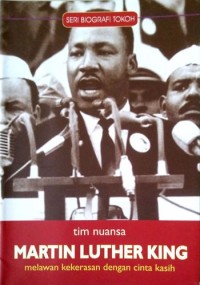 Image of MARTIN LUTHER KING : Melawan Kekerasan dengan Cinta Kasih
