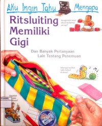 Image of Aku Ingin Tahu Mengapa : Ritsluiting Memiliki Gigi